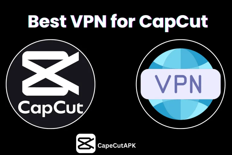 Best VPN for CapCut of Set Featured Image