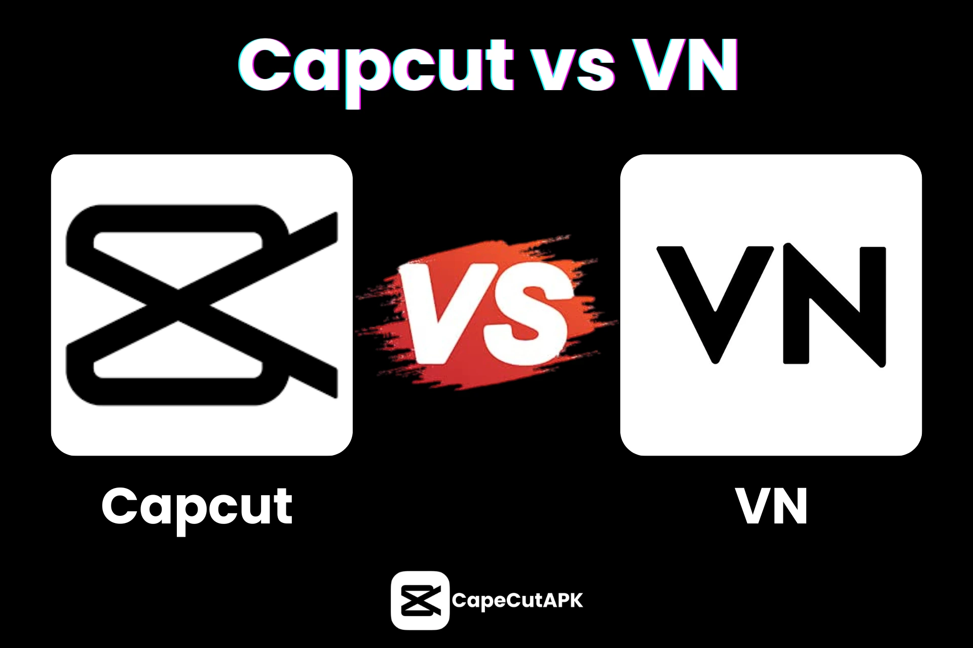 Capcut vs VN